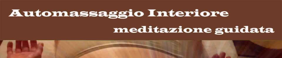 Automassaggio interiore meditazione guidata Vipal Antonio Gianfranco Gualdi