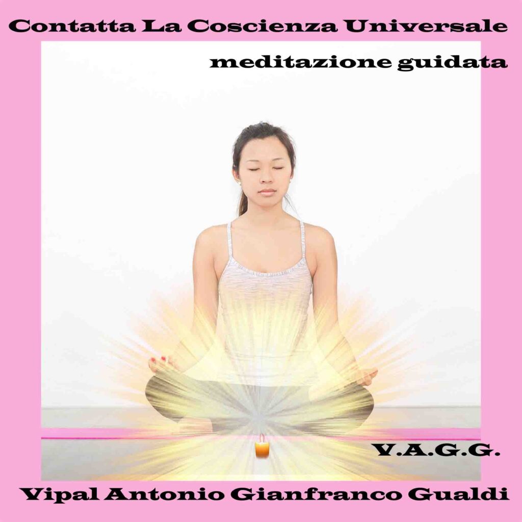 Contatta la coscienza universale meditazione guidata Vipal Antonio Gianfranco Gualdi