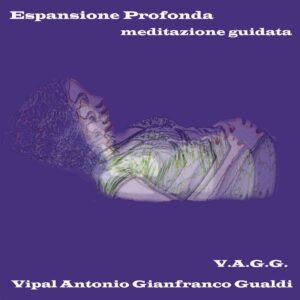 Espansione profonda meditazione guidata Vipal Antonio Gianfranco gualdi