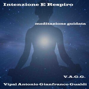 Intenzione e respiro meditazione energetica guidata Vipal Antonio