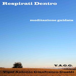 respirati dentro meditazione guidata di rilassamento Vipal Antonio Gianfranco Gualdi