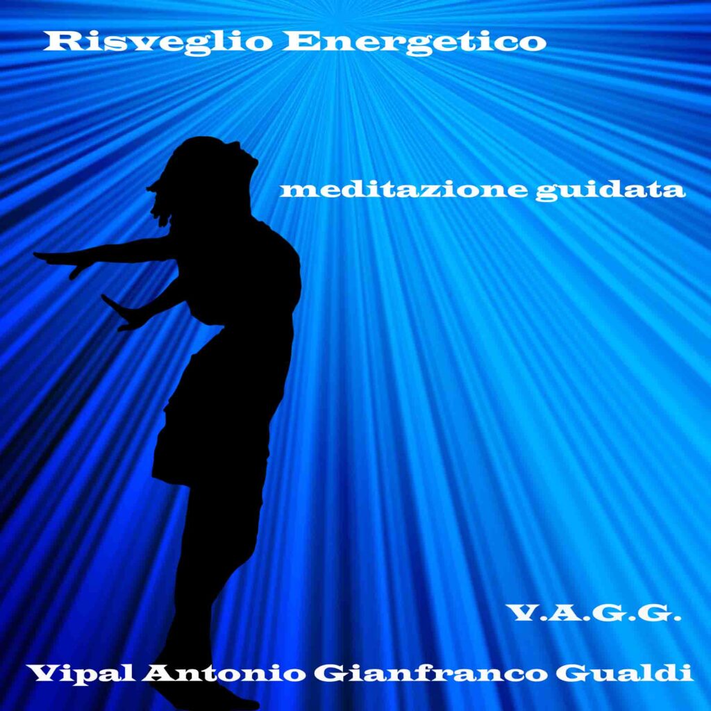 Risveglio energetico meditazione guidata Vipal Antonio Gianfranco Gualdi