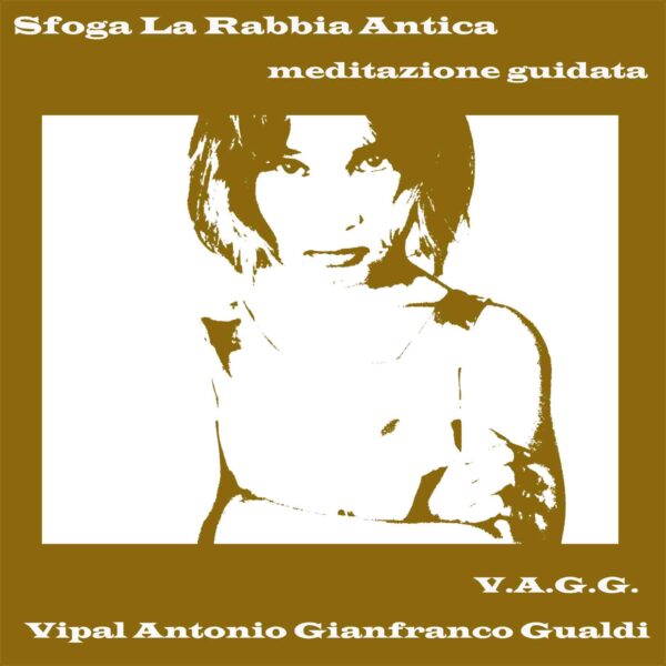 Sfoga la rabbia antica meditazione guidata Vipal Antonio