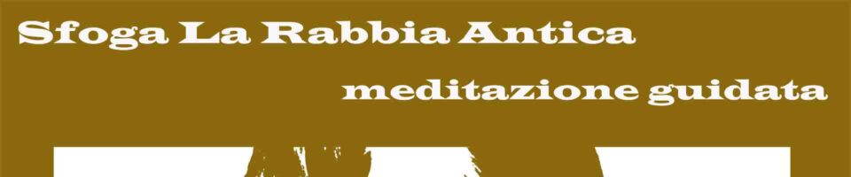 Sfoga la rabbia antica meditazione guidata Vipal Antonio