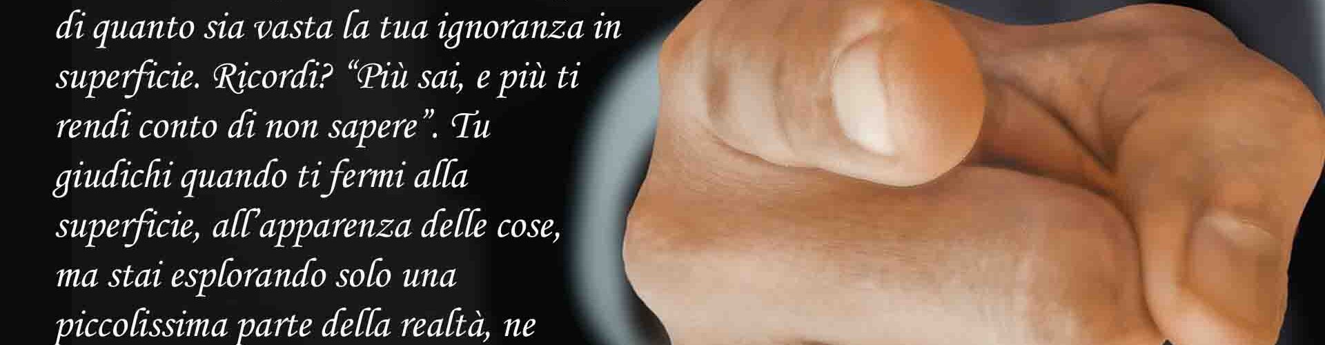 Maestro, da dove arriva il giudizio? E quando io giudico?