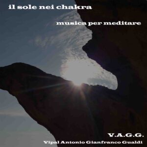 Il sole nei chakra musica V.A.G.G. Vipal Antonio Gianfranco Gualdi