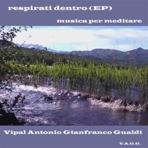 Copertina "respirati Dentro (EP) Vipal Antonio Gianfranco Gualdi Centro di meditazione Zorba Il Buddha