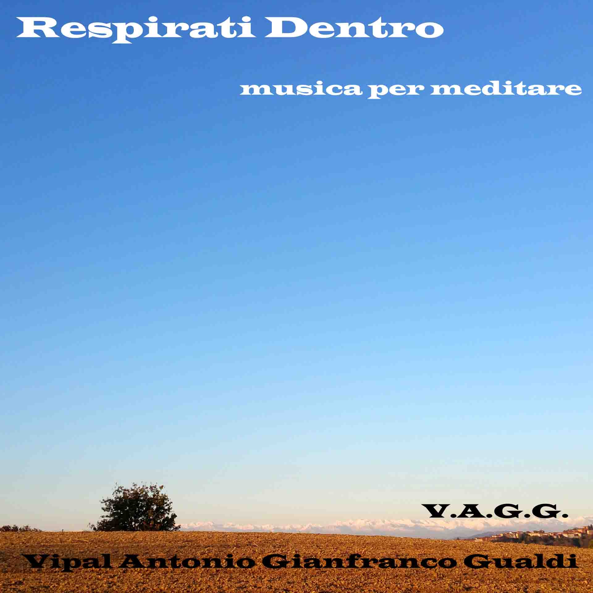Respirati dentro- musa per meditare V.A.G.G. Vipal Antonio Gianfranco Gualdi