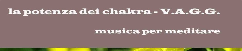 La Potenza Dei Chakra Musica Evocativa Per Riequilibrio Chakra – Meditazione Profonda