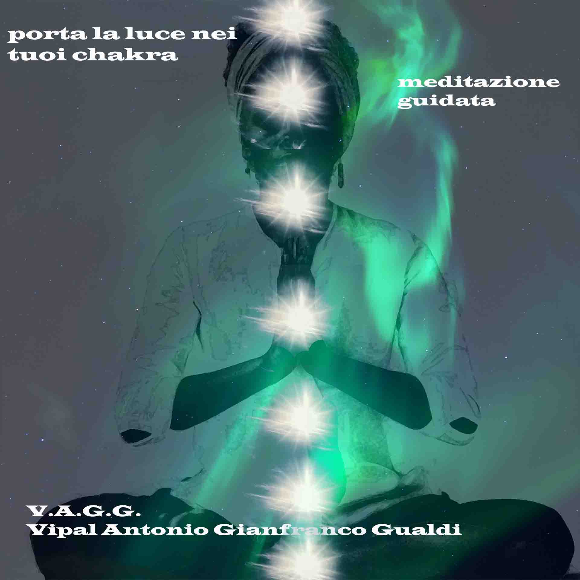 copertina meditazione guidata " porta la luce nei tuoi chakra" Vipal Antonio Gianfranco Gualdi