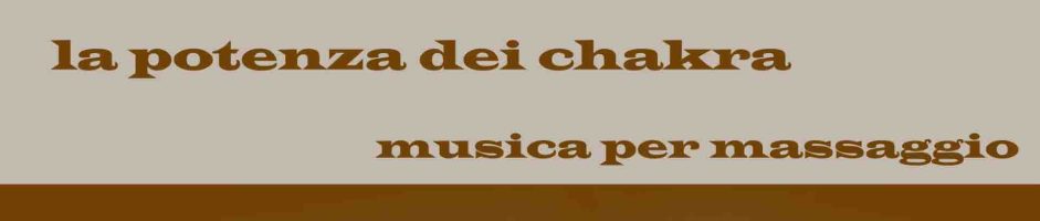 La Potenza Dei Chakra Musica Per Massaggio Musica Strumentale Dedicata Ai 7 Chakra