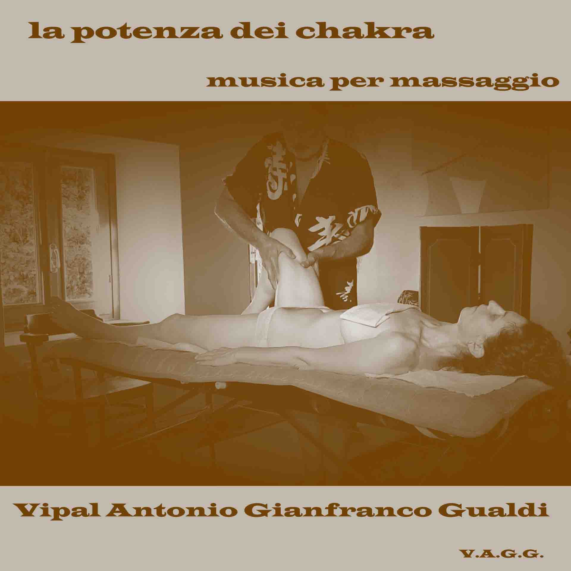 Musica per massaggio la potenza dei chakra V.A.G.G. Vipal Antonio Gianfranco Gualdi