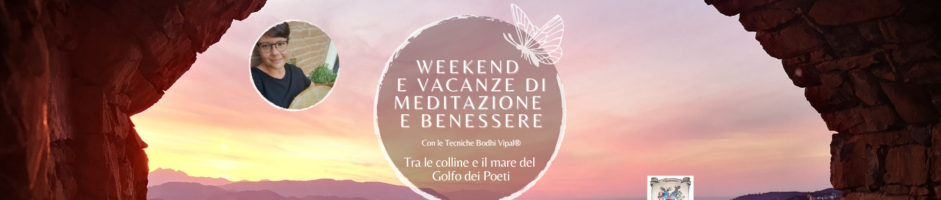 Weekend di meditazione e vacanze olistiche di benessere con le tecniche Bodhi Vipal® a La Spezia In Liguria